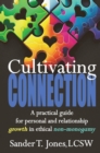 Cultivating Connection : a practical guide for personal and relationship growth in ethical non-monogamy - eBook