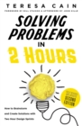 Solving Problems in 2 Hours : How to Brainstorm and Create Solutions with Two Hour Design Sprints - eBook
