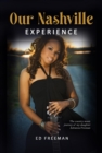 OUR NASHVILLE EXPERIENCE : The country music journey of my daughter Adrianna Freeman - eBook