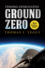 Finding Designated Ground Zero : Book II of the First Strike Series - eBook