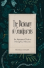 The Dictionary of Grandparents : An Alphabetical Guide to Mining Your Memories - eBook