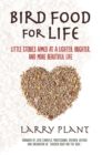 Bird Food for Life : Little Stories Aimed at a Lighter, Brighter, and More Beautiful Life - eBook