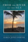 From the River to the Sea : Reflections from the Personal Journey of Karen Jones Porter - eBook
