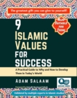 9 Islamic Values for Success : A Practical Guide to Why and How to Develop Them in Today's World - eBook