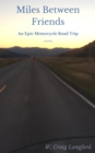 MilesBetween Friends : An Epic Motorcycle Road Trip - eBook