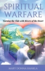 Spiritual Warfare : Turning the Tide with Rivers of the Heart - eBook