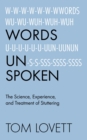 Words Unspoken : The Science, Experience, and Treatment of Stuttering - eBook