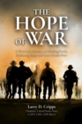 The Hope of War : A Chaplain's Journey to Abiding Faith, Enduring Hope and Love Under Fire - eBook