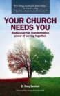 Your Church Needs You : Rediscover the Transformative Power of Serving Together - eBook