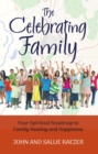 The Celebrating Family : Your Spiritual Roadmap to Family Healing and Happiness - eBook