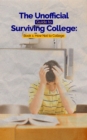 The Unofficial Guide to Surviving College: Book 1 : How Not to College - eBook