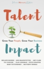 Talent Impact : Grow Your People, Grow Your Business - eBook