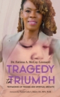 Tragedy to Triumph: Testimonies of Trauma and Spiritual Growth : Testimonies of - eBook