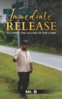 Immediate Release : Escaping the Allure of the Game - eBook