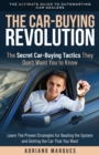 The Car-Buying Revolution : The Secret Car-Buying Tactics They Don't Want You to Know - eBook