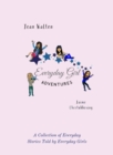 Everyday Girl Adventures : A Collection of Everyday Stories Told by Everyday Girls - eBook