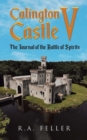 Calington Castle V : The Journal of the Battle of Spirits - eBook