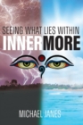Innermore : Seeing What Lies Within - eBook