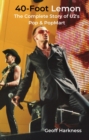 40-Foot Lemon : The Complete Story of U2's Pop & PopMart - eBook