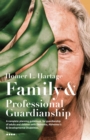 Family And Professional Guardianship : A complete planning guidebook for guardianship of adults and children with Dementia, Alzheimer's & Developmental Disabilities - eBook