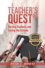 A Teacher's Quest 2.0 : Serving Students and Saving the Schools - eBook