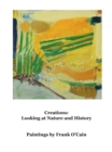 Creations: Looking at Nature and History : Paintings by Frank O'Cain - eBook