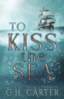 To Kiss the Sea : Kingsport Chronicles Book 1 - eBook