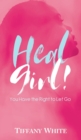 HEAL Girl! : You Have the Right to Let Go - eBook