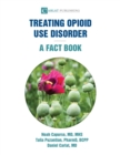 Treating Opioid Use Disorder--A Fact Book - eBook