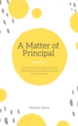 A Matter of Principal : A Former School Principal's Journey to Redefine Education and Bring Learning Back to the Home - eBook