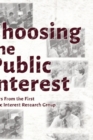 Choosing the Public Interest : Essays From the First Public Interest Research Group - eBook