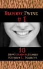 Bloody Twine #1 : Twisted Tales with Twisted Endings - eBook