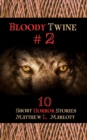 Bloody Twine #2 : Twisted Tales with Twisted Endings - eBook