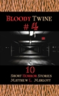 Bloody Twine #4 : Twisted Tales with Twisted Endings - eBook