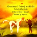 Adventures of Seabody Wrinkle Lips : Fantasical Farmlands - eBook