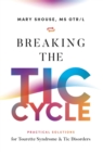 Breaking the TIC Cycle : Practical Solutions for Tourette Syndrome & Tic Disorders - eBook