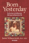 Born Yesterday - New Edition : The True Story of a Girl Born in the 20th Century but Raised in the 19th - eBook