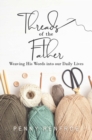 Threads of  the Father : Weaving His Words into our Daily Lives - eBook