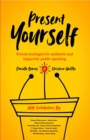 Present Yourself : Proven Strategies for Authentic and Impactful Public Speaking - eBook