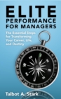 Elite Performance for Managers : The Essential Steps for Transforming Your Career, Life, and Destiny - eBook