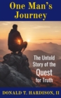 One Man's Journey : The Untold Story of the Quest for Truth - eBook