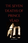 The Seven Deaths of Prince Vlad - eBook