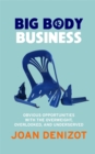 Big Body Business : Obvious Opportunities with the Overweight, Overlooked and Underserved - eBook