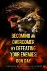 Becoming an Overcomer by Defeating Your Enemies - eBook