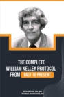 The Complete William Kelley Protocol - eBook