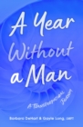 A Year Without a Man : A Transformational Journey - eBook