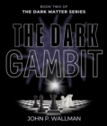 The Dark Gambit : Book Two of The Dark Matter Series - eBook