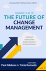 The Future of Change Management : Collected Essays from Leading Thinkers and Practitioners - eBook
