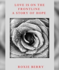 Love Is On The Frontline : A Story Of Hope - eBook