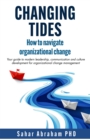 Changing Tides : How to navigate organizational change - eBook